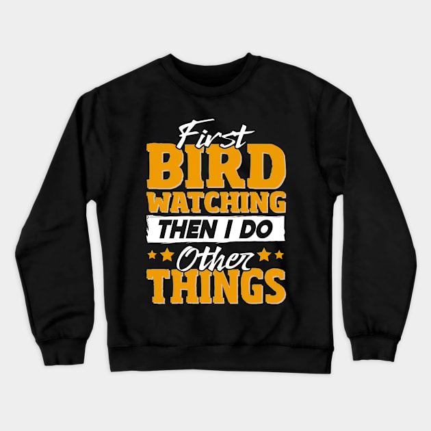 Funny Bird Watching Crewneck Sweatshirt by White Martian